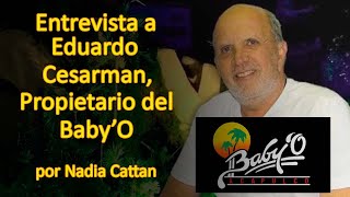 EDUARDO CESARMAN, PROPIETARIO DEL BABY ´O