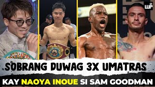 BREAKING! Naoya Inoue nakahanap na ng bagong Kalaban | Sam Goodman 3x UMATRAS kay Inoue and more...