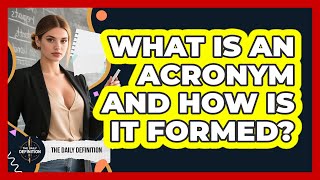 What Is An Acronym And How Is It Formed?