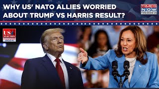 US' NATO Allies Worried About Trump Vs Harris Result With Israel, Russia Waging Own Wars? Watch Why