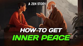 How To Get Inner peace ~ A Powerful motivational Zen Story