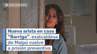 Nueva arista en caso “Barriga”: exalcaldesa de Maipú vuelve a prisión preventiva (RD)