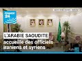 L'Arabie saoudite accueille des officiels iraniens et syriens, signe d'un dégel • FRANCE 24