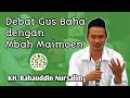 Debat Gus Baha' dengan Mbah Maimoen | KH. Bahauddin Nursalim