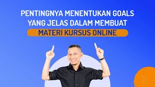 🤫 SSTTTT! INI PENTINGNYA MENENTUKAN GOALS YANG JELAS DALAM MEMBUAT MATERI KURSUS ONLINE!