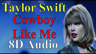 Taylor Swift - Cowboy Like Me (8D Audio) |Evermore (2020) Album Songs 8D