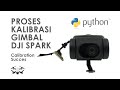 Cara kalibrasi gimbal dji spark dengan python - How to Calibrate Gimbal