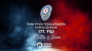 Türk Polis Teşkilatımızın Kuruluşunun 177. Yılı Kutlu Olsun