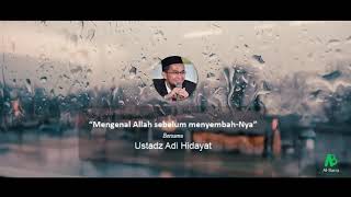 MENGENAL ALLAH SEBELUM MENYEMBAH-NYA - USTADZ ADI HIDAYAT