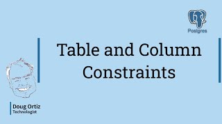 Postgres Table and Column Constraints: Explained!