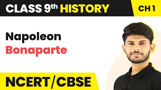 Napoleon Bonaparte - The French Revolution | Class 9 History