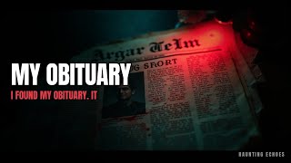 I Found My Obituary. It Was Written Last Week. | Haunting Echoes