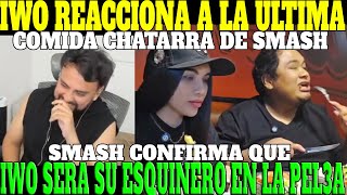 🔥IWO REACCIONA A LA ULTIMA COMIDA CHATARRA DE SMASH🔥| SMASH CONFIRMA QUE SERA SU ESQUINERO EN PEL3A🔥