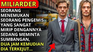 MILIONER MENEMUKAN PENGEMIS YANG BENAR-BENAR MIRIP DENGANNYA SEDANG MENGEMIS, 2 JAM KEMUDIAN...