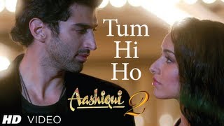 Tum Hi Ho Song Aashiqui 2  Music By Mithoon  Aditya Roy Kapur Shraddha Kapoor