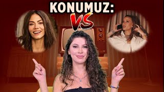 Konumuz: Serenay Sarıkaya VS Demet Özdemir | Esmer mi? Sarışın mı? | Rana Sinem Aytaş