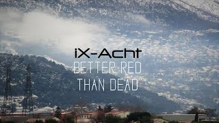 iX-Acht [Power noise | Martial industrial] - Better Red Than Dead (FREE MUSIC VIDEO 2018)
