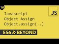 Object Assign - Javascript E16 | ES6 and Beyond