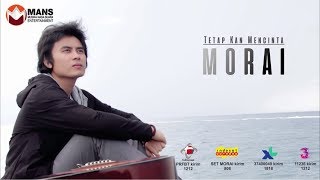 MORAI - TETAP KAN MENCINTA (Official Video Klip)