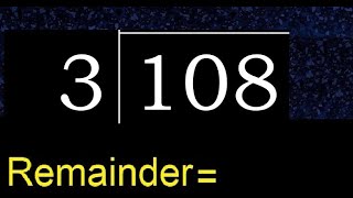 Divide 108 by 3 , remainder  . Division with 1 Digit Divisors . How to do