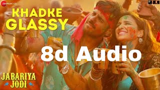 Khadke Glassy || 8d Audio song || Yo Yo honey singh || New 8d audio Bollywood song.