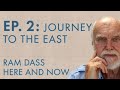 Ram Dass Here and Now – Episode 2 – Journey to the East