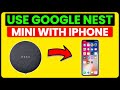 How To Use Google Nest Mini With iPhone (How To Set Up And Connect Google Nest Mini To iPhone)