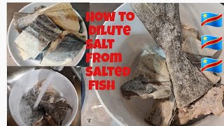 How do remove salt form the salted Fish/Congolese Style.