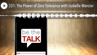 331: The Power of Zero Tolerance with Isabelle Mercier