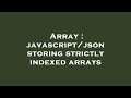 Array : javascript/json storing strictly indexed arrays