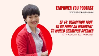 EP 14: Dedication Took To Go From An Introvert To World Champion Speaker