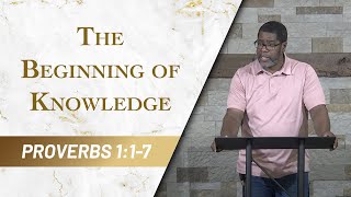 The Beginning of Knowledge // Proverbs 1:1-7 // Sunday Service