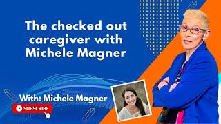 The checked out caregiver with Michele Magner | The Dr. Pat Show