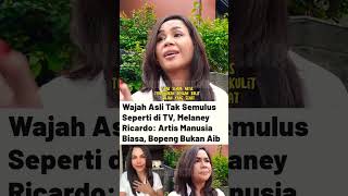 respon melaney ricardo soal wajah asli yang tak semulus di tv #melaneyricardo #viral #fyp #shorts