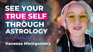 Astrology as a Mirror: Use the Cosmos to Know Yourself & Unlock Your Potential | Vanessa Montgomery