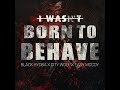 Black Hydra x Easy McCoy x City Wolf - I Wasn't Born To Behave