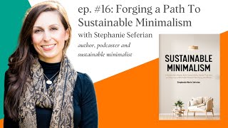 Forging a Path to Sustainable Minimalism with Stephanie Seferian