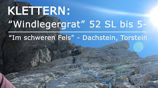 KLETTERN: Windlegergrat 52 Seillängen bis 5-;  “Im schweren Fels” - Dachstein, Torstein