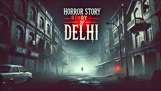 True Horror Story Of Delhi.