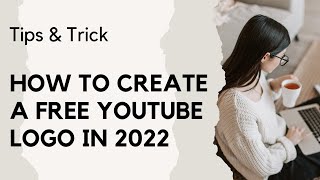 How To Create A FREE YouTube Logo 2022|Logo Maker|How To Make A Stunning Channel Logo In 2022
