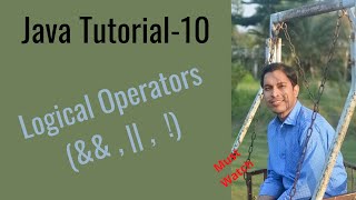 Java Tutorial-10: Logical Operators (&& , || , ! )