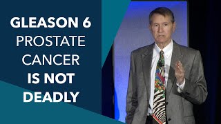 PROVEN: In 26,000 Men - True Gleason 6 Prostate Cancer Does Not Metastasize | 2019 PCRI Conference