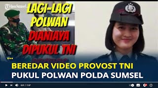Viral, Beredar Video Provost TNI Pukul Briptu Ayu Polwan Polda Sumsel