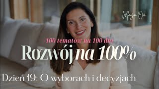 100 na 100: Dzień 19: O wyborach i decyzjach