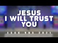 [VBS 2021] Jesus I will trust you