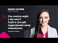 Pewny Wybór 04: Czy można zejść z tej ceny? Czyli o tym jak negocjować cenę mieszkania.