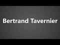 How To Pronounce Bertrand Tavernier