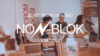 NON-BLOK LIVE SESSION GUSTI IRWAN WIBOWO