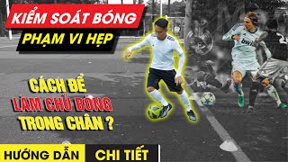 [KỸ THUẬT BÓNG ĐÁ]: KIỂM SOÁT BÓNG PHẠM VI HẸP - CÁCH ĐỂ LÀM CHỦ BÓNG TRONG CHÂN | ĐẠI NEYMAR