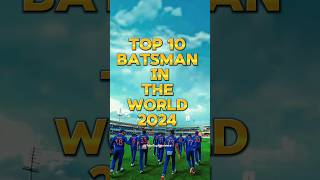 Top 10 Batsman In The World 2024 |Top Batsman🏏|#top10#ytshorts#shorts